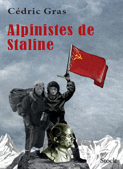 Cédric Gras Asie centrale film Alpinistes de Staline Abakalov frères URSS Livre Film Vers les Monts célestes Couverture livre
